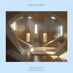 Zedd, Griff - Inside Out [Matana Remix]