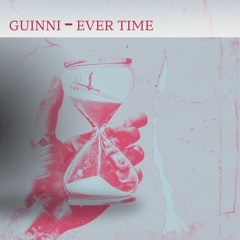 GUINNI - Ever Time (Original Mix)[Free Download]