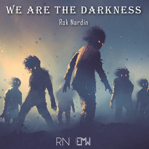 Rok Nardin - We Are the Darkness