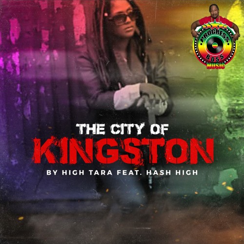 THE CITY OF KINGSTON By HIGH TARA FT HASH HIGH