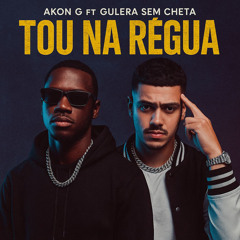 Akon G (Tou na régua ft Gulera sem cheta)