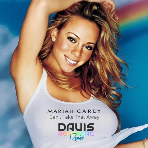 Mariah Carey - Can't Take That Away (Davis Reimberg Theme Remix) #FreeDownload