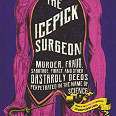 DOWNLOAD EBOOK 📒 The Icepick Surgeon: Murder, Fraud, Sabotage, Piracy, and Other Das