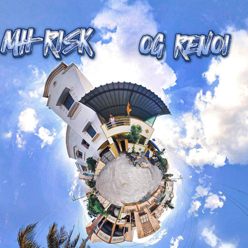 MH RISK x OG RENOI ( THREE SIXTY 🌐🈳)