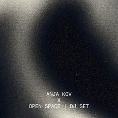 ANJA KOV x open space | DJ SET