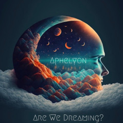 Are We Dreaming