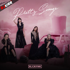 BLACKPINK - Pretty Savage (DJ Kier Remix)