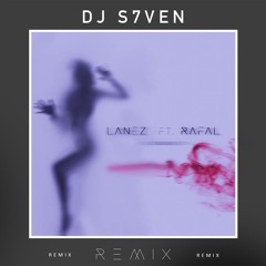 Lanez & Rafal - Танцпол (S7ven Radio Edit)