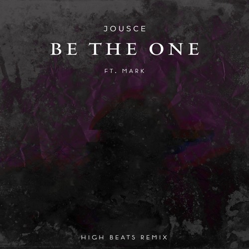 Jousce - Be The One (Ft Mark)(High Beats Remix)