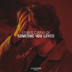 Lewis Capaldi - Someone You Loved (Diverse Bind Remix) {CLICK BUY FOR FREE DOWNLOAD}