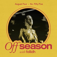 Off Season 055 w/ follidh - August 04, 2021