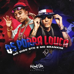 MC Digo STC e MC Brankim - Os Porra Louca