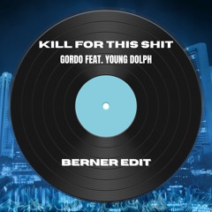 Kill For This Shit (Berner Edit) - Gordo feat. Young Dolph (FREE DOWNLOAD)