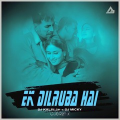 Ek Dilruba Hai | Tranc Remix | DJ Kalpesh × DJ Micky | Bewafaa Akshay,Kareena | Latest Dj Songs 2022