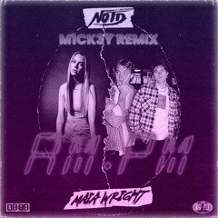 NOTD, Maia Wright - AM:PM (M1CK3Y Remix)