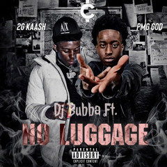 No Luggage (feat. PMG God & 2G Kaash)
