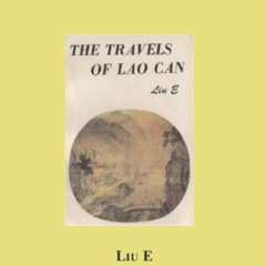 VIEW PDF 📩 The Travels Of Lao Can by  Liu E &  Xianyi Yang [PDF EBOOK EPUB KINDLE]