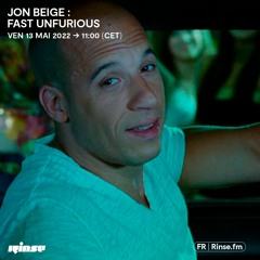 Jon Beige : FAST UNFURIOUS - 13 Mai 2022