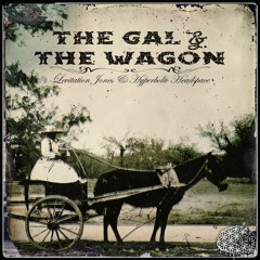 Hyperbolic Headspace & Levitation Jones- The Gal & The Wagon