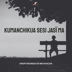 Kumanchikua Sesi Jasï Ma