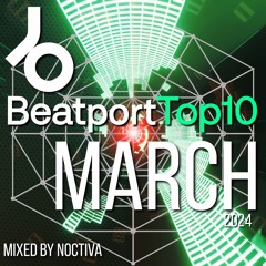 BeatPort Top10 - March 2024, mixed by Noctiva