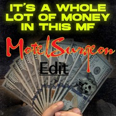 Whole Lotta Money - [Motel Surgeon Edit]