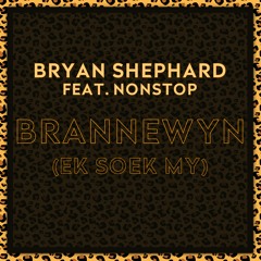 Brannewyn (EK Soek My) Feat. Nonstop
