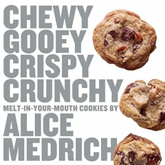 READ EBOOK EPUB KINDLE PDF Chewy Gooey Crispy Crunchy Melt-in-Your-Mouth Cookies by A