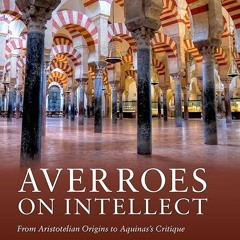 Free read✔ Averroes on Intellect: From Aristotelian Origins to Aquinas' Critique