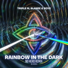 Triple M, Blanee & Roye - Rainbow In The Dark (No Hero Remix)