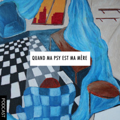 Quand ma psy est ma mère