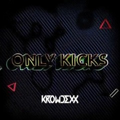 Krowdexx - Only Kicks (SoundZero Kick Edit) FREE DL