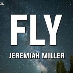 Jeremiah Miller - FLY (Lyrics)