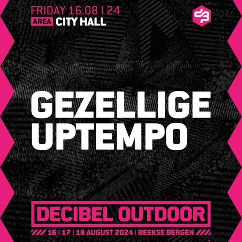 Gezellige Uptempo | Decibel outdoor 2024 | City Hall | Friday