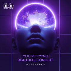 You’re Fucking Beautiful Tonight