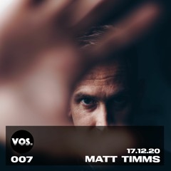 vos Guest Mix 007 - Matt Timms (UK)