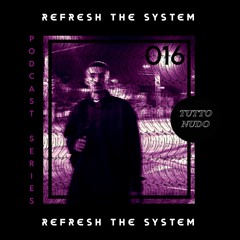 𝑻𝑼𝑻𝑻𝑶𝑵𝑼𝑫𝑶 Podcast Series #016 - REFRESH THE SYSTEM