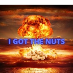 I GOT THE NUTS