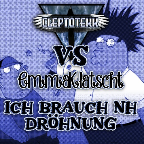 CleptoTekk vs. EmmaKlatscht - Ich brauch nh Dröhnung [230BPM]