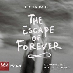 Justin Dahl - The Escape Of Forever (Tima Fei Remix)