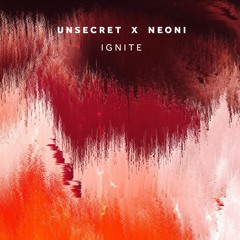 Ignite (UNSECRET x Neoni)