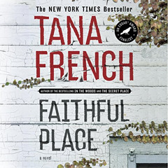 [Download] PDF 📚 Faithful Place: A Novel by  Tana French,Tim Gerard Reynolds,Penguin