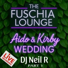 Aido & Kirby wedding - PART 1 - DJ Neil R Live@ Fuschia Lounge