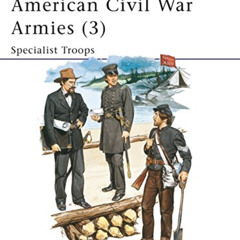 [DOWNLOAD] EPUB 💛 American Civil War Armies (3) : Specialist Troops (Men at Arms Ser