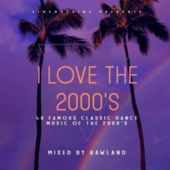 ILOVETHE2000'S (mixed by RAWLAND)