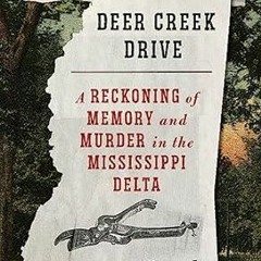 [download] pdf Deer Creek Drive: A Reckoning of Memory and Murder in the Mississippi