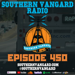 Episode 450 - Southern Vangard Radio