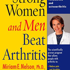 Get KINDLE 📦 Strong Women and Men Beat Arthritis: Cutting-Edge Strategies for the Re
