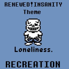 (+FLP) Loneliness. - Renewed Insanity!Sans theme Recreation