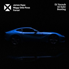 James Hype , Miggy Dela Rosa- Ferrari ( Dj Yacoub & Dj Kohr Bootleg)